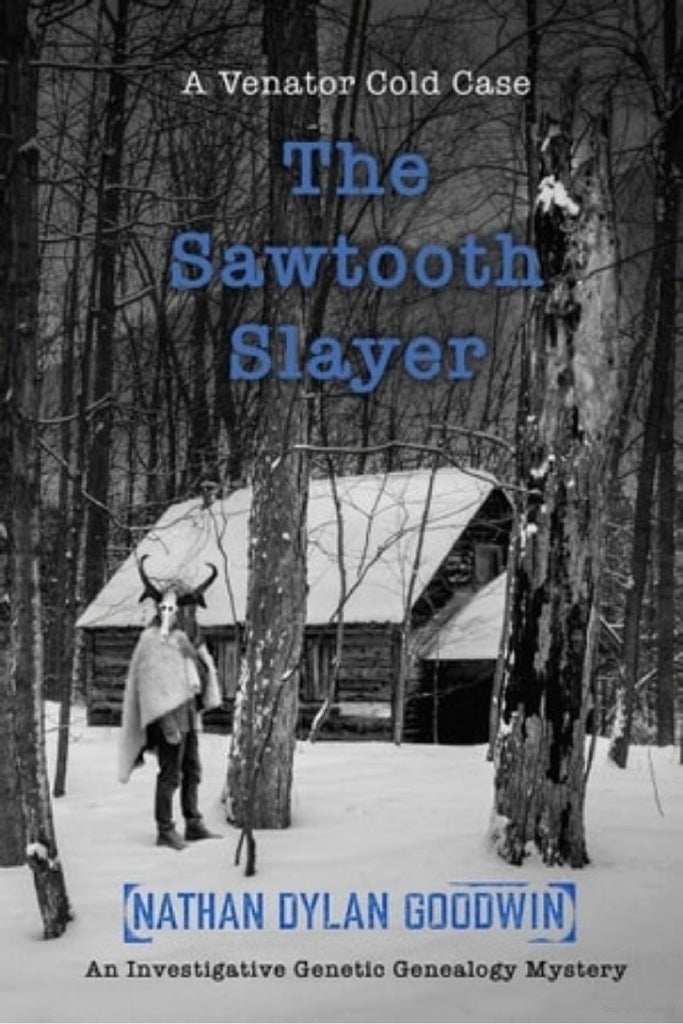 The Sawtooth Slayer Nathan Dylan Goodwin