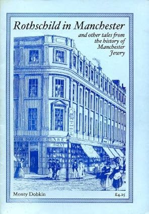 Rothschild in Manchester and Other Tales from the History of Manchester Jewry