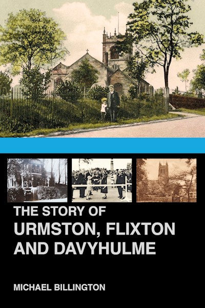 The Story of Urmston, Flixton and Davyhulme :